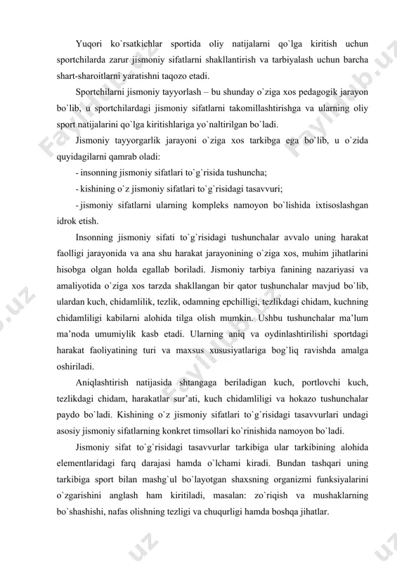 bundan tashqari uning tarkibiga sport bilan mashg`ul bo`layotgan shaxsning organizmi funksiyalarini o`zgarishini anglash ham kiritiladi, masalan: zo`riqish va mushaklarning bo`shashishi, nafas olishning tezligi va chuqurligi hamda boshqa jihatlar. shuni ham ta’kidlash kerakki, kishining o`z jismoniy sifatlari to`g`risidagi tasavvurlari dinamik darajasi bilan xarakterlanadi. biroq, bu ko`rsatkichlar doimiy barqaror bo`lmaydi. zero ular kishining funksional imkoniyatlaridan, shuningdek mashq qilganligi darajasidan kelib chiqib doimiy ravishda o`zgarib turadi. ularni shakllantirish uchun kishidan muskul-harakati hamda organik sezgilarini yuqori darajada faollashtirishi talab etiladi. jismoniy sifatlarni idrok qilish o`ta murakkab jarayondir, bunda har bir jismoniy sifatning mohiyati umuman uning yuzaga kelishida hamda bajarilayotgan xatti-harakatlar sharoitida o`z ifodasini topadi. sportchining jismoniy sifatlariga uning tezligi, kuchi, chidamliligi hamda epchilligi kiradi. jismoniy sifatlarning har bir guruhi o`ziga xos psixologik xususiyatga va psixologik tuzilishga – strukturasiga egadir. tezlik harakatning vaqtga oid belgilari majmui bilan ifodalanadi (davomiyligini, sur’atini, harakat ritmini). davomiylik jismoniy sifatlarning eng variativ elementi bo`lib, u sportchi tanasining ayrim qismlari va …