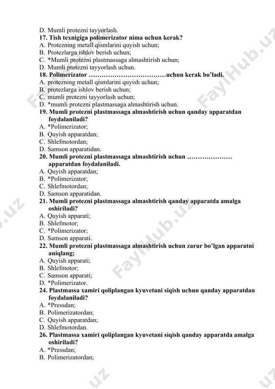 merizator; b. quyish apparatdan; c. shlefmotordan; d. samson apparatidan. 20. mumli protezni plastmassaga almashtirish uchun ………………… apparatdan foydalaniladi. a. quyish apparatdan; b. *polimerizator; c. shlefmotordan; d. samson apparatidan. 21. mumli protezni plastmassaga almashtirish qanday apparatda amalga oshiriladi? a. quyish apparati; b. shlefmotor; c. *polimerizator; d. samson apparati. 22. mumli protezni plastmassaga almashtirish uchun zarur bo’lgan apparatni aniqlang; a. quyish apparati; b. shlefmotor; c. samson apparati; d. *polimerizator. 24. plastmassa xamiri qoliplangan kyuvetani siqish uchun qanday apparatdan foydalaniladi? a. *pressdan; b. polimerizatordan; c. quyish apparatdan; d. shlefmotordan. 26. plastmassa xamiri qoliplangan kyuvetani siqish qanday apparatda amalga oshiriladi? a. *pressdan; b. polimerizatordan; c. quyish apparatdan; d. shlefmotordan. 28. plastmassa xamiri qoliplangan kyuvetani siqish uchun zarur bo’lgan apparatni aniqlang. a. *press; b. polimerizator; c. quyish apparat; d. shlefmotor. 29. plastmassa xamiri qoliplangan kyuvetani siqish uchun ………………… apparatdan foydalaniladi. a. *pressdan; b. polimerizatordan; c. quyish apparatdan; d. shlefmotordan. 30. polimerizatorda nima qilinadi? a. *mumli …