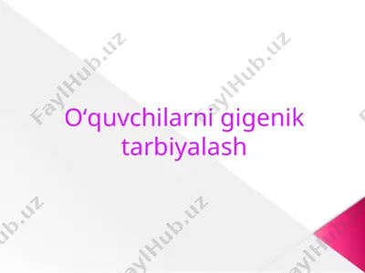 gigiyena va tarbiyalash — PPTX