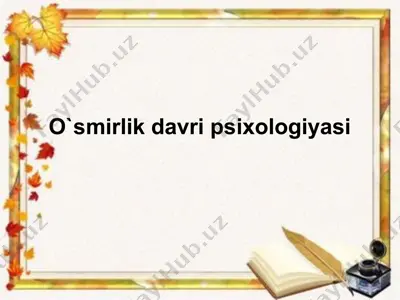 o`smirlik davri psixologiyasi — PPTX