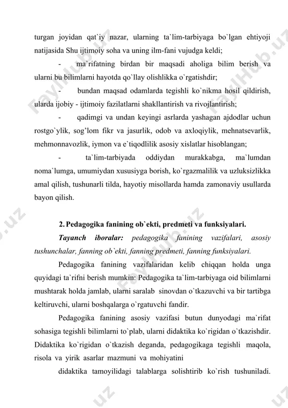 ariga asoslanib, yaratilgan ta`lim-tarbiya usul va uslublarini o`z hududida qaytadan sinab ko`rishlari shart. pedagogika fanining uchinchi va asosiy vazifasi pedagogik sohada asrlar davomida to`plangan bilimlarni dars berishning ma`lum usuli va uslublari yordamida, tasdiqlangan reja va dasturlar asosida o`qituvchilarga berish va bu bilimlarni amaliyotda qo`llashni o`rgatishdir. pedagogika-tarbiya haqidagi fan. pedagogikaning asosiy tushunchalari-tarbiya, o`qitish, rivojlantirish, ma`lumot va ularning o`zaro aloqasi. pedagogika (paydagogos-grekcha «bola» va «yetaklash» ma`nosini bildiradi) insonni shakllantirishda muayyan tizim, faoliyat hamda ta`lim-tarbiyaning mazmuni va metodlari haqida bahs yuritadi. pedagogikaning an`anaviy tushunchasi-o`sib kelayotgan avlodni tarbiyalash va o`qitish. xix asrgacha pedagogika to`g’risida shunda y tushuncha mavjud edi. hozirgi paytda pedagogika predmeti kengaydi, chunki yangi yo`nalishlar paydo bo`ldi. jumladan, kasb ta`limi pedagogikasi, o`rta maxsus, kasb-hunar ta`limi pedagogikasi, oliy ta`lim pedagogikasi va boshq. pedagogika fanining predmeti - o`qitishning, ta`lim-tarbiyaning zamonaviy qonuniyatlari, mazmuni, usullari, vositalari bilan insonlarni, yoshlarni, mutaxassislarni qurollantirish. 3. pedagogikaning asosiy kategoriyalari. tayanch iboralar: fanning asosiy tushunchalari, bilim berish, ma’lumot ta’lim tarbiya natijasidir, …