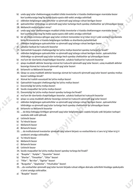 iya bozorlari 22. sug’urta tashkilotlari va banklarning moliyaviy instrumentlari joylashtirilgan moliyaviy bozor qanday ataladi? a) moliyaviy instrumentlarning emitentlari bo’yicha moliya bozorlari b) emitentlarning manfaatlariga yo’naltirilgan bozor, investorlar manfaatlariga yo’naltirilgan bozor, professional institutlar manfaatlariga yo’naltirilgan bozor c) moliyaviy instrumentlarni yetkazish xarakteri bo’yicha moliya bozorlari d) tartiblashgan va tartiblashmagan moliya bozorlari 23. moliyaviy instrumentlarni yetkazish xarakteri bo’yicha moliya bozori qanday turlarga bo’linadi? a) spot bozori va muddatli bozor b) milliy, regional va global bozor c) pul, kapital va valyuta bozori d) qimmatli qog’ozlar va qimmatbaho metallar bozori 24. masshtabi bo’yicha moliya bozori qanday turlarga bo’linadi? a) milliy, regional va global bozor b) spot bozori va muddatli bozor c) pul, kapital va valyuta bozori d) hosilaviy qimmatli qog’ozlar bozori 25. pul va pul asosli instrumentlar, sug’urta instrumentlari, bazaviy qimmatli qog’ozlar joylashtirilishi bo’yicha moliya bozori qanday turlarga bo’linadi? a) tovar xususiyati bo’yicha moliya bozori b) infratuzilma bo’yicha moliya bozori c) masshtabi bo’yicha moliya bozori …