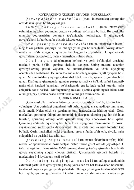 qafasiga mustahkamlaydi. qo’ltiq osti chuqurchasining ichki devorini hosil qiladi. ko’krakning xususiy chuqur muskullari q o v u r g’ a l a r a r o m u s k u l l a r (m.m. intercostales) qovurg’alar orasida ikki qavat bo’lib joylashgan. t a sh q i q o v u r g’ a l a r a r o m u s k u l l a r (m.m. intercostales externi) ning tolasi yuqoridan pastga va oldinga yo’nalgan bo’ladi. bu muskullar umurtqa pog’onasidan qovurg’a tog’ayigacha joylashgan. u qisqarganda qovurg’alarni ko’tarib, nafas olishda ishtiroq etadi. i ch k i q o v u r g’ a l a r a r o m u s k u l l a r (m. m. intercostales interni) ning tolasi pastdan yuqoriga va oldinga yo’nalgan bo’ladi. ichki qovurg’alararo muskullar to’sh suyagidan qovurga burchagigacha joylashgan. u qisqarganda qovurralarni pastga tortib, nafas chiqarishda ishtiroq …