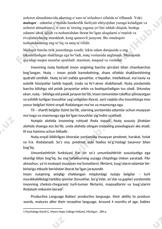 a tirik jonzotlarga xosdir, lekin odam darajasida u eng takomillashgan shakllarga ega bo‘ladi, nutq vositasida anglanadi. muloqotda quyidagi nuqtai nazarlar ajratiladi: mazmun, maqsad va vositalar. insonning nutq faoliyati inson ongining barcha qirralari bilan chambarchas bog‘langan. nutq – inson psixik kamolotining, shaxs sifatida shakllanishining qudratli omilidir. nutq ta’siri ostida qarashlar, e’tiqodlar, intellektual, ma’naviy va estetik hissiyotlar tarkib topadi, iroda va fe’l-atvor shakllanadi. nutq yordamida barcha bilishga oid psixik jarayonlar erkin va boshqariladigan tus oladi. shunday ekan, nutq – bilishga oid psixik jarayon bo‘lib, inson tomonidan talaffuz qilinayotgan va eshitib turilgan tovushlar uyg‘unligidan iborat, ayni vaqtda shu tovushlarga mos yozuv belgilari tizimi orqali ifodalangan ma’no va mazmunga ega. til – shartli belgilar tizimi bo‘lib, ularning yordamida odamlar uchun muayyan ma’noga va mazmunga ega bo‘lgan tovushlar yig‘indisi uzatiladi. nutqda alohida insonning ruhiyati ifoda topadi. nutq xususiy jihatdan alohida shaxsga xos bo‘lib, unda alohida olingan insonning psixologiyasi aks etadi, til esa hamma uchun bittadir. …