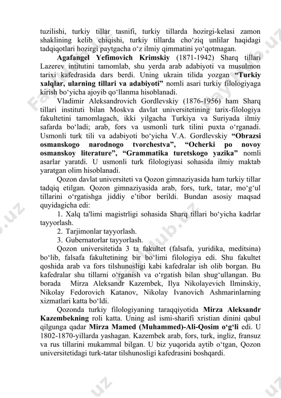 ossiya imperatori saroyiga tez-tez tashrif buyurishardi. ular bilan nozik masalalarda suhbatlashish uchun ham tarjimonlar zarur edi. 4. turkiya, eron, tataristonda xizmat qiluvchi harbiy boshliqlar, amaldor, maslahatchi va xizmatchilar bu yerdagi xalqlarning urf-odati, tilini bilishi va ularni rossiya davlatiga xizmat qildira olishlari zarur edi. 5. rus olimlarida, tilshunoslarida o‘zga xalqlar hayotiga, jumladan, turkiy xalqlar hayoti, madaniyati, san'ati, adabiyoti, tarixi, xususan, tilini o‘rganishga qiziqish kuchli edi. shularning mahsuli va natijasi o‘laroq, rossiyaning peterburg, moskva, qozon shaharlarida turkiy tillar o‘rganildi. turkiy xalqlar tilini va adabiyotini o‘rganishda moskva davlat universiteti va sharq tillari lazerev instituti alohida o‘rin tutadi. bu o‘quv yurtlarida f.y. korsh, v.a. gordlevskiy kabi yetuk turkolog olimlar ishlagan. fedor yevgenyevich korsh (1843-1915) moskva davlat universitetining tarix-filologiya fakultetida sanskrit, arab, fors tillari bo‘yicha tahsil oldi, mustaqil ravishda turkiy tillarni o‘rgandi. moskva davlat universitetida dosent, professor lavozimlarida ishladi. sharq tillari lazerev institutida fors tilidan dars berdi. u turkiy filologiyaning taraqqiyotiga sezilarli hissa qo‘shgan. uning …