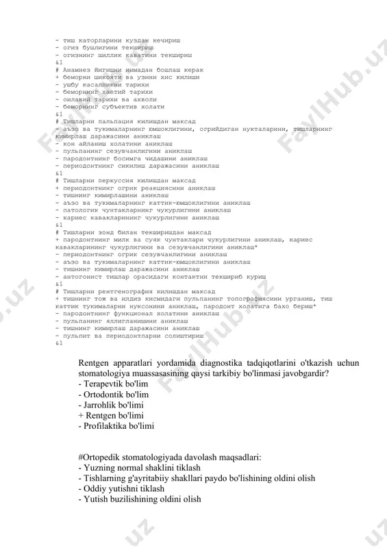инг каттик-юмщоклигини аниклаш - тишнинг кимирлаш даражасини аниклаш - антогонист тишлар орасидаги контактни текшириб куриш &1 # тишларни рентгенография килишдан максад + тишнинг тож ва илдиз кисмидаги пульпанинг топографиясини урганиш, тиш каттик тукималарни нуксонини аниклаш, пародонт холатига бахо бериш* - пародонтнинг функционал холатини аниклаш - пульпанинг яллигланишини аниклаш - тишнинг кимирлаш даражасини аниклаш - пульпит ва периодонтларни солиштириш &1 rentgen apparatlari yordamida diagnostika tadqiqotlarini o'tkazish uchun stomatologiya muassasasining qaysi tarkibiy bo'linmasi javobgardir? - terapevtik bo'lim - ortodontik bo'lim - jarrohlik bo'limi + rentgen bo'limi - profilaktika bo'limi #ortopedik stomatologiyada davolash maqsadlari: - yuzning normal shaklini tiklash - tishlarning g'ayritabiiy shakllari paydo bo'lishining oldini olish - oddiy yutishni tiklash - yutish buzilishining oldini olish + chaynash funktsiyasini tiklash #bemorni tekshirish uchun asosiy vositalar: - periodontal zond - krampon qisqichlari - lift - shtopfer + oyna #tish oynasining maqsadi? - tishlarni tayyorlash uchun - tish konlarining mavjudligini tekshirish uchun - to'ldirish uchun …