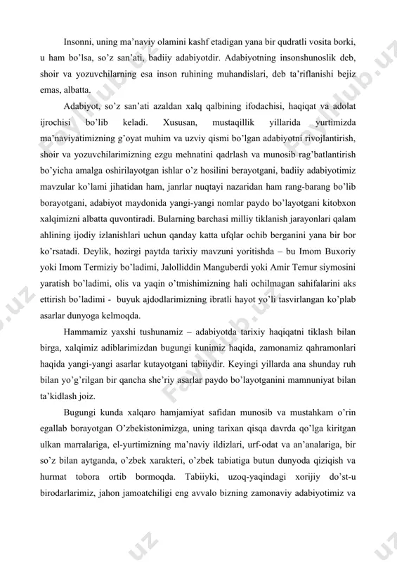 daniyat»ning zararli ta’siridan farzandlarimizning ong-u tafakkurini himoya qilishda ilm-u fan va madaniyat jamoatchiligi, ijod ahlining o’rni va roli tobora ortib bormoqda. insonni, uning ma’naviy olamini kashf etadigan yana bir qudratli vosita borki, u ham bo’lsa, so’z san’ati, badiiy adabiyotdir. adabiyotning insonshunoslik deb, shoir va yozuvchilarning esa inson ruhining muhandislari, deb ta’riflanishi bejiz emas, albatta. adabiyot, so’z san’ati azaldan xalq qalbining ifodachisi, haqiqat va adolat ijrochisi bo’lib keladi. xususan, mustaqillik yillarida yurtimizda ma’naviyatimizning g’oyat muhim va uzviy qismi bo’lgan adabiyotni rivojlantirish, shoir va yozuvchilarimizning ezgu mehnatini qadrlash va munosib rag’batlantirish bo’yicha amalga oshirilayotgan ishlar o’z hosilini berayotgani, badiiy adabiyotimiz mavzular ko’lami jihatidan ham, janrlar nuqtayi nazaridan ham rang-barang bo’lib borayotgani, adabiyot maydonida yangi-yangi nomlar paydo bo’layotgani kitobxon xalqimizni albatta quvontiradi. bularning barchasi milliy tiklanish jarayonlari qalam ahlining ijodiy izlanishlari uchun qanday katta ufqlar ochib berganini yana bir bor ko’rsatadi. deylik, hozirgi paytda tarixiy mavzuni yoritishda – bu imom buxoriy yoki imom …