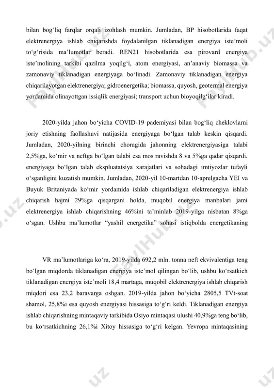 ish mumkin. jumladan, 2020-yil 10-martdan 10-aprelgacha yei va buyuk britaniyada ko‘mir yordamida ishlab chiqariladigan elektrenergiya ishlab chiqarish hajmi 29%ga qisqargani holda, muqobil energiya manbalari jami elektrenergiya ishlab chiqarishning 46%ini ta’minlab 2019-yilga nisbatan 8%ga o‘sgan. ushbu ma’lumotlar “yashil energetika” sohasi istiqbolda energetikaning vr ma’lumotlariga ko‘ra, 2019-yilda 692,2 mln. tonna neft ekvivalentiga teng bo‘lgan miqdorda tiklanadigan energiya iste’mol qilingan bo‘lib, ushbu ko‘rsatkich tiklanadigan energiya iste’moli 18,4 martaga, muqobil elektrenergiya ishlab chiqarish miqdori esa 23,2 baravarga oshgan. 2019-yilda jahon bo‘yicha 2805,5 tvt-soat shamol, 25,8%i esa quyosh energiyasi hissasiga to‘g‘ri keldi. tiklanadigan energiya ishlab chiqarishning mintaqaviy tarkibida osiyo mintaqasi ulushi 40,9%ga teng bo‘lib, bu ko‘rsatkichning 26,1%i xitoy hissasiga to‘g‘ri kelgan. yevropa mintaqasining ulushi 29,8%ga teng bo‘lib, jumladan, germaniya (8,0%), buyuk britaniya (4,0%), aqsh hissasiga to‘g‘ri keladi. jahonda 2008-2019-yillarda “yashil energetika”ni rivojlantirish uchun sarflangan investitsiyalar miqdori 2,3 martaga oshgan. elektr energiyasini ishlab chiqarish sohasida t o‘rnatilgan “yashil energiya” quvvatlari 2,3, shamol turbinalari quvvati 5,4, quyosh …