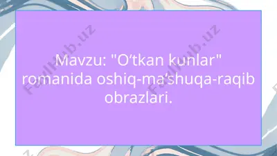 o‘tkan kunlar romanida oshiq-mashuqa-raqib obrazlari — PPTX
