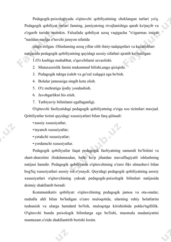 muhim rol o'ynaydi. o'qituvchining shijoati natijasida rivojlanadi, takomillashadi. o'qituvchi o'quvchining psixologiyasini, psixik holatini o'ziga singdirib idrok etadi, sinf jamoasining holatiga, pedagogik vaziyatiga odilona baho beradi. empatik qobiliyat: bolalarga bo'lgan muhabbatdan kelib chiqadigan o'quvchilarning his-tuyg'usini, psixologik holatlarini qalbdan his etish, tushunish, idrok etish, ularga achinish xususiyatlaridir. ta'lim jaravonini muqobillashtirish qobiliyati: o'qituvchi o'z bilimini o'quvchi ongi va tafakkuriga kam kuch sarflash evaziga yetkaza olishi, ta'lim va tarbiyada belgilangan muddatda maqsadga erishish qobiliyatidir. didaktik qobiliyat: o'quvchilar bilan muloqot qilishda, pedagogikaning ta'lim va tarbiyaviy qonuniyatlarini hamda metodlarini chuqur o'zlashtirgan holda samarali dars berish qobiliyatidir. shuningdek, dars pedagogik texnologiyalar asosida jahonan dozalariga, hozirgi zamon talablariga javob berishi kerak. tashkilotchilik qobiliyati: pedagogik qobiliyatning tarkibiy qismidir. u sinf o'quvchilarining o'qituvchi tomonidan turli jamoat ishlariga, to'garaklarga jalb qila olishida, sinf jamoasining harbir o'quvchiga faol vaziyatni ta'minlab berishida namoyon bo'ladi. konstruktiv qobiliyat: o'qituvchining o'quv—tarbiyaviy faoliyatni puxta rejalashtirishi asosida yuzaga keladigan kasbiy pedagogik vaziyat bosqichlarini oldindan ko'ra olishi. bilish qobiliyati; …