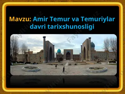 amir temur va temuriylar davri tarixshunosligi tarixi taqdimoti — PPT