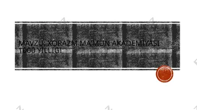 xorazm maʼmun akademiyasi 1000 yilligi — PPTX