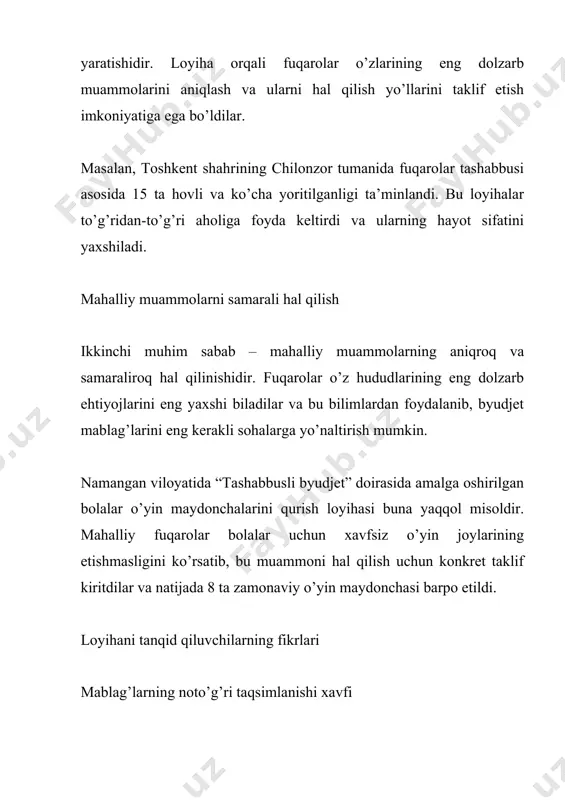 zimini yaratish orqali. eng muhimi, bu loyiha fuqaro jamiyatini shakllantirishga va davlat-fuqaro o’rtasidagi ishonch ko’prigini mustahkamlashga xizmat qilmoqda. xulosa “tashabbusli byudjet” loyihasi o’zbekiston jamiyatida katta ahamiyatga ega bo’lgan yangi tashabbusdir. garchi uning ba’zi salbiy jihatları mavjud bo’lsa-da, demokratik jarayonlarni rivojlantirish va fuqarolarning davlat boshqaruviga ishtirokini ta’minlash kabi ijobiy ta’siri ancha kattaroqdir. loyihaning muvaffaqiyati davlat va fuqarolarning birgalikdagi sa’y-harakatlari, shuningdek, mavjud kamchiliklarni bartaraf etishga yo’naltirilgan izchil ishlar natijasida ta’minlanadi. kelajakda bu loyiha o’zbekistonning demokratik rivojlanishida muhim o’rin egallashi mumkin.
