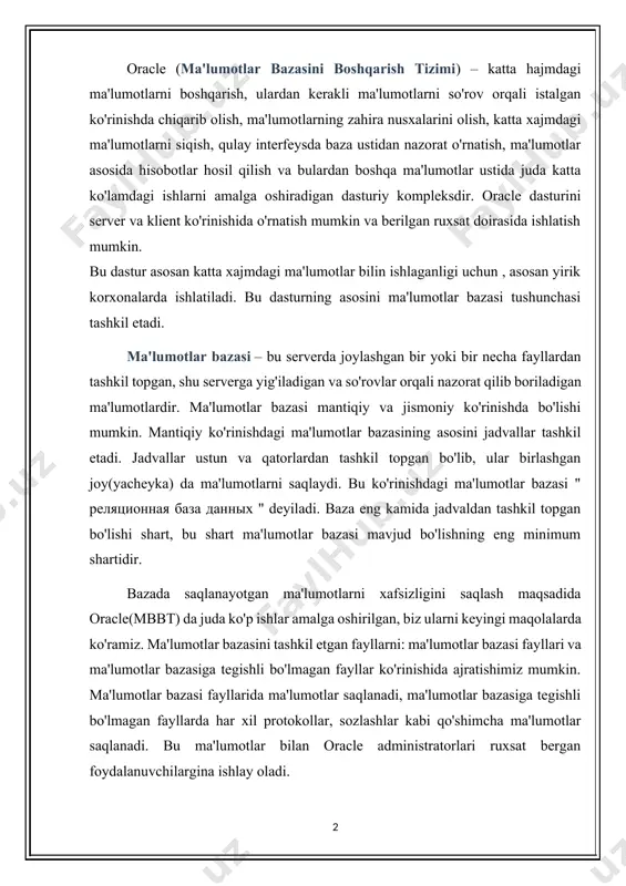 har xil protokollar, sozlashlar kabi qo'shimcha ma'lumotlar saqlanadi. bu ma'lumotlar bilan oracle administratorlari ruxsat bergan foydalanuvchilargina ishlay oladi. oracle ning juda ko'p utilitlari(rman, oracle data guard, oracle data grid,… ) mavjud bo'lib, ular ham ma'lumotlarni foydalanuvchi uchun qulay ko'rinishda taqdim etish(boshqarish, nazorat qilish) uchun ishlatiladi. misol tariqasida rman utilitasini oladigan bo'lsak, bu utilita bazani to'liq yoki qisman zahira nusxalarini juda katta xajmga kamaytirib(siqib) hosil qiladi va saqlash uchun o'zi chunarli bo'lgan kodlarga aylantiradi. bazaga shikast etganda shu zahira nusha orqali bazani qayta tiklash mumkin bo'ladi. oracle sql kodlari orqali buyruqlarni qabul qiladi. bu so'rov tili ma'lumotlar bazasini yuklash, uni to'xtatish, montirovka qilish, jadvallar yaratish, o'chirish, o'zgartirish, ma'lumotlar ichidan kerakligini chiqarib olish va boshqa vazifalar uchun ishlatiladi. bu til juda ko'p ma'lumotlar bazasini boshqarish tizim lari uchun umumiy hisoblanadi. sql kodlari bir yoki bir necha jadvallar ustida so'rovlarni amalga oshira oladi. ma'lumotlarni boshqarishda foydalanuvchilarga qulaylik yaratish maqsadida oracle dasturi yaratuvchilari oracle …
