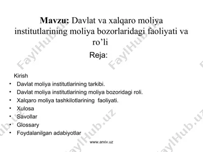 davlat va xalqaro moliya institutlarining moliya bozorlaridagi faoliyati va ro’li — PPT