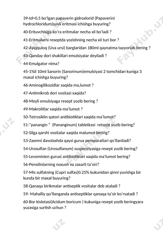 yarim sintetik penitsilinlar xaqida malumot? 69-qora qayin moyidan 10%li surtma tayyorlab bering jarohat yuzasiga surting ? 70-antibiotiklarning antrimikrob ta’sir mexanizmi xaqida? 71-rezorsin teriga qanday ta’sir ko’rsatadi? 72- formaldiget(formaldehyli) ofissinal eritmasiga resept yozib bering? 73-furassilinning ta’sir mexanizmi va nojo’ya tasirlari ? 74-dezenfiksiyalash vositasi qanaqa maqsadlarda qo’llaniladi? 75-“baktrim” (bactrimum) tabletkasiga retsept yozib bering? 76-antixolinestraz vositalar xaqida ma’lumot? 77-pilokarpinni ko’zga tasiri qanaqa? 78-bir marta qollash uchun 100ml oshqovoq urug’iga emulsiya yozib bering? 79-atropindan zaxarlanganda birinchi yordam ko’rsatish? 80-molinomimetiklarga qaysi dori vositalar kiradi? 81-eman po’stlog’idan (cortex querqus ) 200 ml qaynatma tayyorlang? 82-nikotinning zaxarli ta’siri qanaqa? 83-ganglyoblakatorlarni qo’llash uchun ko’rsatmalar? 84-td=0,1 bo’lgan kaliy bromid (kalii bromidum)ni 6 yoshli bolaga ichishga buyuring? 85-simpotomimetiklar xaqida ma’lumot ? 86-simpotolitiklar xaqida malumot? 87-15 ml kordiamin (cordiaminum).kuniga 2 maxalovqatdan oldin 20 tomchidan ichishga buyuring? 88-og’ir metal tuzlarining tasir mexanizmi? 89-yod qanaqa ko’rsatmalar bo’yicha qo’llaniladi va tasir mexanizmi? 90- 10 ta “betiol” shamchasiga resept yozib berilsin . bitta shamchadan 2 …