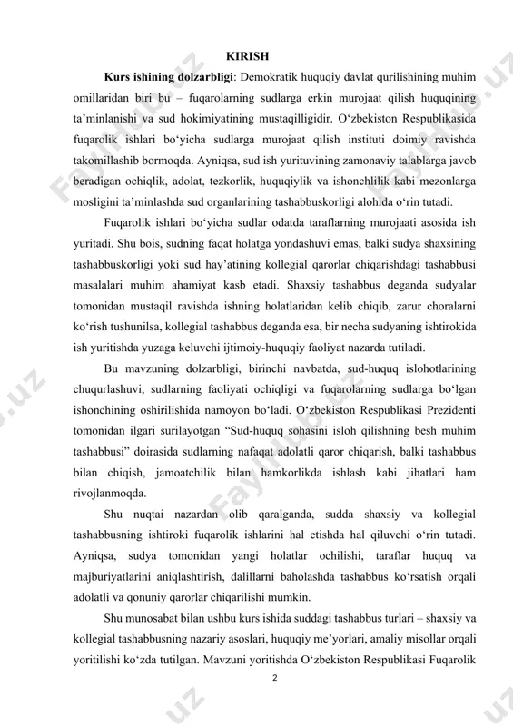 hotlarining chuqurlashuvi, sudlarning faoliyati ochiqligi va fuqarolarning sudlarga bo‘lgan ishonchining oshirilishida namoyon bo‘ladi. o‘zbekiston respublikasi prezidenti tomonidan ilgari surilayotgan “sud-huquq sohasini isloh qilishning besh muhim tashabbusi” doirasida sudlarning nafaqat adolatli qaror chiqarish, balki tashabbus bilan chiqish, jamoatchilik bilan hamkorlikda ishlash kabi jihatlari ham rivojlanmoqda. shu nuqtai nazardan olib qaralganda, sudda shaxsiy va kollegial tashabbusning ishtiroki fuqarolik ishlarini hal etishda hal qiluvchi o‘rin tutadi. ayniqsa, sudya tomonidan yangi holatlar ochilishi, taraflar huquq va majburiyatlarini aniqlashtirish, dalillarni baholashda tashabbus ko‘rsatish orqali adolatli va qonuniy qarorlar chiqarilishi mumkin. shu munosabat bilan ushbu kurs ishida suddagi tashabbus turlari – shaxsiy va kollegial tashabbusning nazariy asoslari, huquqiy me’yorlari, amaliy misollar orqali yoritilishi ko‘zda tutilgan. mavzuni yoritishda o‘zbekiston respublikasi fuqarolik protsessual kodeksi, amaldagi qonunlar, oliy sud qarorlari, sud amaliyotidan olingan real misollar va ilg‘or xorijiy tajribalarga tayandik. kurs ishining maqsadi: sudda fuqarolik ishlarini koʻrishda sudyaning shaxsiy tashabbusi va sud hay’atining kollegial tashabbusi ishtirokini o‘rganish, ularning o‘zaro …