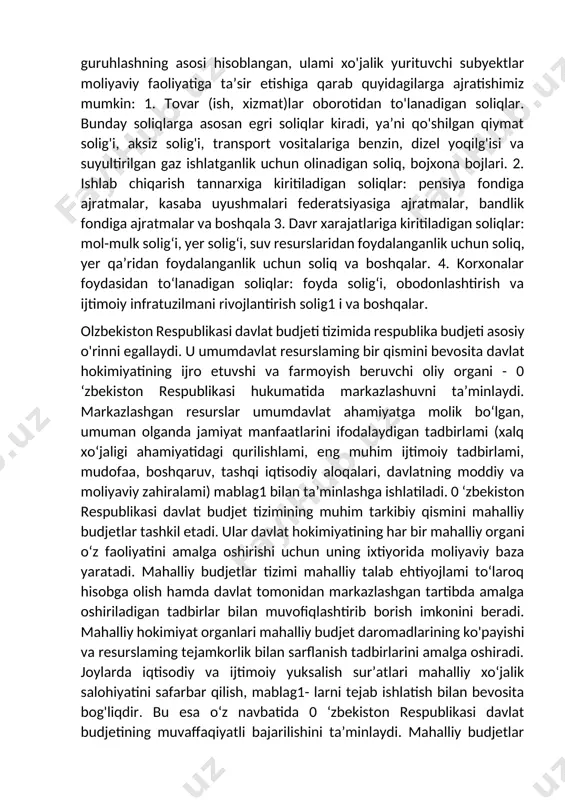 ri korxonalar xo'jalik faoliyatining oxirgi moliyaviy natijasidan budjetga to'lanadigan aksariyat soliqlar va majburiy to‘lovlar kelgusi davr xarajatlari orqali ishlab chiqarilgan mahsulot tannarxiga qo‘shiladi (yer solig'i, mol-mulk solig'i va boshqalar). shu o'rinda soliqlarni guruhlashning asosi hisoblangan, ulami xo'jalik yurituvchi subyektlar moliyaviy faoliyatiga ta’sir etishiga qarab quyidagilarga ajratishimiz mumkin: 1. tovar (ish, xizmat)lar oborotidan to'lanadigan soliqlar. bunday soliqlarga asosan egri soliqlar kiradi, ya’ni qo'shilgan qiymat solig'i, aksiz solig'i, transport vositalariga benzin, dizel yoqilg'isi va suyultirilgan gaz ishlatganlik uchun olinadigan soliq, bojxona bojlari. 2. ishlab chiqarish tannarxiga kiritiladigan soliqlar: pensiya fondiga ajratmalar, kasaba uyushmalari federatsiyasiga ajratmalar, bandlik fondiga ajratmalar va boshqala 3. davr xarajatlariga kiritiladigan soliqlar: mol-mulk solig‘i, yer solig‘i, suv resurslaridan foydalanganlik uchun soliq, yer qa’ridan foydalanganlik uchun soliq va boshqalar. 4. korxonalar foydasidan to‘lanadigan soliqlar: foyda solig‘i, obodonlashtirish va ijtimoiy infratuzilmani rivojlantirish solig1 i va boshqalar. olzbekiston respublikasi davlat budjeti tizimida respublika budjeti asosiy o'rinni egallaydi. u umumdavlat resurslaming bir qismini …