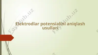 elektrodlar potensialini aniqlash usullari — PPTX