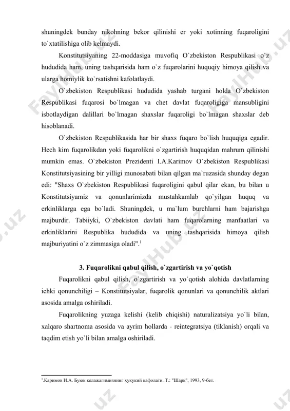 aydi. sababi ko`p kishilar tug`ilishi bilan fuqarolikni qabul qilib, o`z umri davomida uni o`zgartirmaydi. tug`ilish bo`yicha fuqarolikka ega bo`lish 2 ta asosiy shaklga ega: "qon huquqi" (jus sanguinus) asosida chaqaloqning fuqaroligi ota-onasining fuqaroligi bilan belgilanib, tug`ilgan joyiga bog`lanmaydi. bu maqsadga yevropaning ko`p mamlakatlari, jumladan - avstriya, norvegiya, finlandiya, italiya va boshqalar amal qiladi. "zamin huquqi" (jus soli) asosiga ko`ra, fuqarolik chaqaloqning tug`ilgan joyidan kelib chiqib, uning ota-onasi fuqaroligi bilan bog`liq bo`lmaydi. masalan, braziliya qonunchiligida belgilanishicha, bu davlat hududida tug`ilgan har bir shaxs braziliya fuqarosi hisoblanadi. fuqarolikni qabul qilishning usullaridan biri naturalizatsiya (fuqarolikni qabul qilish) bo`lib, bu umuman fuqaroligi bo`lmagan yoki boshqa davlat fuqarosi bo`lgan shaxs tomonidan fuqarolik olinishidir. naturalizatsiya tartibda fuqarolik quyidagi hollarda qabul qilinadi: a) fuqaroligi bo`lmagan yoki fuqaroligini o`zgartirmoqchi bo`lgan shaxs so`rovnomasiga asosan; b) bir davlat fuqarosining boshqa davlat fuqarosi bilan nikohdan o`tishi asosida; v) fuqaroligi bo`lmagan yoki boshqa davlat fuqarosi bo`lgan bolani farzandlikka olishda. naturalizatsiya asosida fuqarolik …