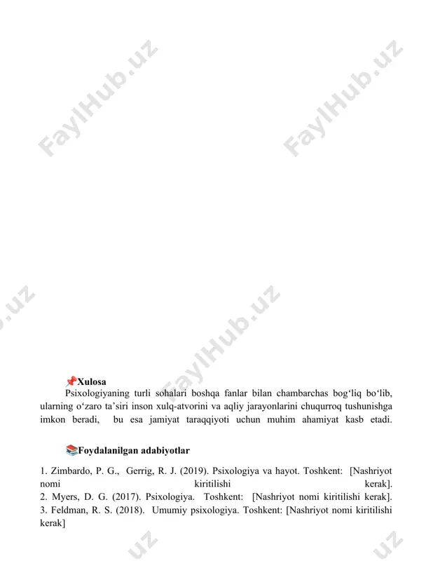 iritilishi kerak]. 2. myers, d. g. (2017). psixologiya. toshkent: [nashriyot nomi kiritilishi kerak]. 3. feldman, r. s. (2018). umumiy psixologiya. toshkent: [nashriyot nomi kiritilishi kerak]