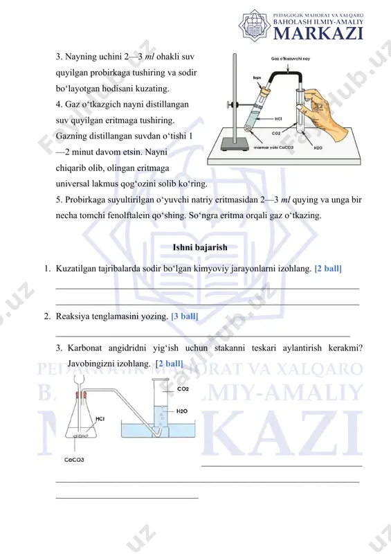 kerakmi? javobingizni izohlang. [2 ball] ____________________________________________________________________________________________________________________________________ 4. marmarni xlorid kislota bilan reaksiyaga kiritish orqali olinadi. tegishli reaksiya tenglamasining molekulyar, ionli va qisqartirilgan ionli tenglamalarini yozing. [6 ball] a) molekulyar tenglama (2 ball)_______________________________________ __________________________________________________________________ b) to‘liq ionli tenglama (2 ball)_________________________________________ __________________________________________________________________ c) qisqartirilgan ionli tenglama (2 ball)___________________________________ __________________________________________________________________ 5. nayning uchini ohakli suv quyilgan probirkaga tushirilganda sodir bo‘layotgan hodisani izohlang va reaksiya tenglamasini yozing. [3 ball] ____________________________________________________________________________________________________________________________________ 6. gazning distillangan suvdan o‘tkazish natijasida olingan eritmaga universal lakmus qog‘ozi solinganda nima kuzatilganini tushuntiring. (2 ball) ________________________________________________________________________________________________________________________________ 7. fenolftalein qo‘shilgan o‘yuvchi natriy eritmasi orqali co2 gazi o‘tkazilganda kuzatilgan jarayonni izohlang. (2 ball) ________________________________________________________________________________________________________________________________ image2.png image3.png image4.png image5.png