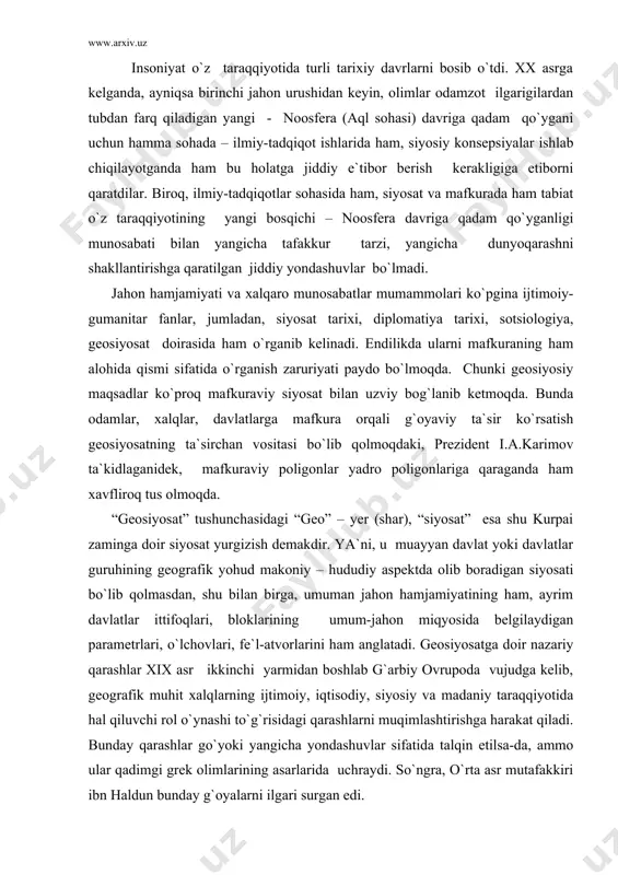 ri, fe`l-atvorlarini ham anglatadi. geosiyosatga doir nazariy qarashlar xix asr ikkinchi yarmidan boshlab g`arbiy ovrupoda vujudga kelib, geografik muhit xalqlarning ijtimoiy, iqtisodiy, siyosiy va madaniy taraqqiyotida hal qiluvchi rol o`ynashi to`g`risidagi qarashlarni muqimlashtirishga harakat qiladi. bunday qarashlar go`yoki yangicha yondashuvlar sifatida talqin etilsa-da, ammo ular qadimgi grek olimlarining asarlarida uchraydi. so`ngra, o`rta asr mutafakkiri ibn haldun bunday g`oyalarni ilgari surgan edi. xviii asrga kelib fransuz faylasufi sh.l.monteskye taraqqiyot to`g`risidagi omillar o`rniga halqlarning ahloqi, urf-odatlari, ularning xo`jalik va siyosiy tuzumlarini yo`lga qo`yish to`g`risidagi g`oyalarni ilgari surdi. biroq, geosiyosat to`g`risidagi nazariy qarashlar vujudga kelmay turib, ming yillar davomidagi siyosiy faoliyatda u yetakchi yo`nalish bo`lib kelganligi ma`lum. an`anaviy geosiyosat geografik muhit bilan bog`liq ekanligi ta`kidlanadi. masalan, ingliz tadqiqotchisi makinder “tarix – geografik markazi”ni markaziy osiyoda ko`radi. shu tufayli u chingizxon o`zining otliq askarlari qudratiga tayanib, osiyo va ovruponing talay qismini egallashga muvaffaq bo`ldi, deb hisoblaydi. buyuk geografik kashfiyotlar tufayli kuchlar nisbati okeanlar bilan …