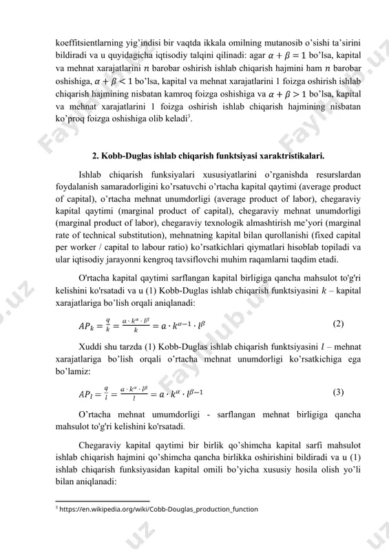 qilinadi: agar bo’lsa, kapital va mehnat xarajatlarini barobar oshirish ishlab chiqarish hajmini ham barobar oshishiga, bo’lsa, kapital va mehnat xarajatlarini 1 foizga oshirish ishlab chiqarish hajmining nisbatan kamroq foizga oshishiga va bo’lsa, kapital va mehnat xarajatlarini 1 foizga oshirish ishlab chiqarish hajmining nisbatan ko’proq foizga oshishiga olib keladi . 2. kobb-duglas ishlab chiqarish funktsiyasi xaraktristikalari. ishlab chiqarish funksiyalari xususiyatlarini o’rganishda resurslardan foydalanish samaradorligini ko’rsatuvchi o’rtacha kapital qaytimi (average product of capital), o’rtacha mehnat unumdorligi (average product of labor), chegaraviy kapital qaytimi (marginal product of capital), chegaraviy mehnat unumdorligi (marginal product of labor), chegaraviy texnologik almashtirish me’yori (marginal rate of technical substitution), mehnatning kapital bilan qurollanishi (fixed capital per worker / capital to labour ratio) ko’rsatkichlari qiymatlari hisoblab topiladi va ular iqtisodiy jarayonni kengroq tavsiflovchi muhim raqamlarni taqdim etadi. o'rtacha kapital qaytimi sarflangan kapital birligiga qancha mahsulot to'g'ri kelishini ko'rsatadi va u (1) kobb-duglas ishlab chiqarish funktsiyasini – kapital xarajatlariga bo’lish …