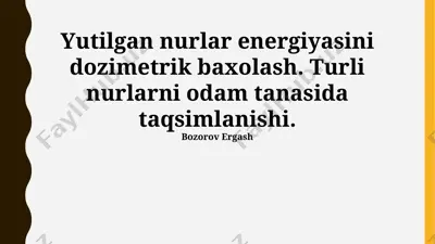 yutilgan nurlar energiyasini dozimetrik baxolash — PPTX