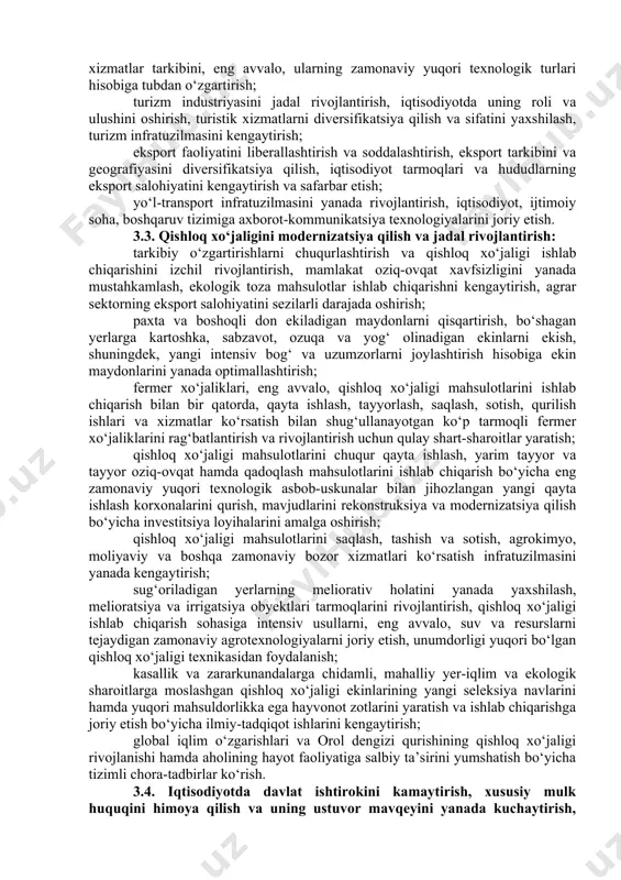 iy etish, milliy valyutaning barqarorligini ta’minlash; bank tizimini isloh qilishni chuqurlashtirish va barqarorligini ta’minlash, banklarning kapitallashuv darajasi va depozit bazasini oshirish, ularning moliyaviy barqarorligi va ishonchliligini mustahkamlash, istiqbolli investitsiya loyihalari hamda kichik biznes va xususiy tadbirkorlik subyektlarini kreditlashni yanada kengaytirish; sug‘urta, lizing va boshqa moliyaviy xizmatlarning hajmini ularning yangi turlarini joriy qilish va sifatini oshirish hisobiga kengaytirish, shuningdek kapitalni jalb qilish hamda korxona, moliyaviy institutlar va aholining erkin resurslarini joylashtirishdagi muqobil manba sifatida fond bozorini rivojlantirish; xalqaro iqtisodiy hamkorlikni yanada rivojlantirish, jumladan, yetakchi xalqaro va xorijiy moliyaviy institutlar bilan aloqalarni kengaytirish, puxta o‘ylangan tashqi qarzlar siyosatini amalga oshirishni davom ettirish, jalb qilingan xorijiy investitsiya va kreditlardan samarali foydalanish. 3.2. tarkibiy o‘zgartirishlarni chuqurlashtirish, milliy iqtisodiyotning yetakchi tarmoqlarini modernizatsiya va diversifikatsiya qilish hisobiga uning raqobatbardoshligini oshirish: milliy iqtisodiyotning mutanosibligi va barqarorligini ta’minlash, uning tarkibida sanoat, xizmat ko‘rsatish sohasi, kichik biznes va xususiy tadbirkorlik ulushini ko‘paytirish; ishlab chiqarishni modernizatsiya qilish, texnik va texnologik …