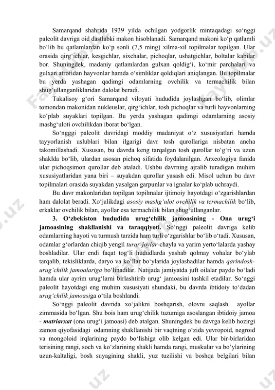 rbidagi bo‘zsuv i makoni ham so‘nggi paleolit davriga oid ekanligi aniqlangan. samarqand shahrida 1939 yilda ochilgan yodgorlik mintaqadagi so‘nggi paleolit davriga oid dastlabki makon hisoblanadi. samarqand makoni ko‘p qatlamli bo‘lib bu qatlamlardan ko‘p sonli (7,5 ming) xilma-xil topilmalar topilgan. ular orasida qirg‘ichlar, kesgichlar, sixchalar, pichoqlar, ushatgichlar, boltalar kabilar bor. shuningdek, madaniy qatlamlardan gulxan qoldig‘i, ko‘mir parchalari va gulxan atrofidan hayvonlar hamda o‘simliklar qoldiqlari aniqlangan. bu topilmalar bu yerda yashagan qadimgi odamlarning ovchilik va termachilik bilan shug‘ullanganliklaridan dalolat beradi. takalisoy g‘ori samarqand viloyati hududida joylashgan bo‘lib, olimlar tomondan makonidan nukleuslar, qirg‘ichlar, tosh pichoqlar va turli hayvonlarning ko‘plab suyaklari topilgan. bu yerda yashagan qadimgi odamlarning asosiy mashg‘uloti ovchilikdan iborat bo‘lgan. so‘ngggi paleolit davridagi moddiy madaniyat o‘z xususiyatlari hamda tayyorlanish uslublari bilan ilgarigi davr tosh qurollariga nisbatan ancha takomillashadi. xususan, bu davrda keng tarqalgan tosh qurollar to‘g‘ri va uzun shaklda bo‘lib, ulardan asosan pichoq sifatida foydalanilgan. arxeologiya fanida ular pichoqsimon qurollar deb ataladi. …
