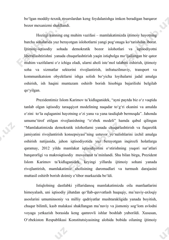 lib qoladi. kichik biznes va xususiy tadbirkorlikni rivojlantirish, qo‘llab-quvvatlashdagi davlatning oqilona iqtisodiy siyosati tufayli mamlakatimizda qulay makroiqtisodiy muhit yaratildi. jumladan, xususiy mulk va tadbirkorlik huquqini himoya qilish borasidagi qonunchilik mustahkamlandi. bunda biznesni ro‘yxatga olish, ayrim faoliyat turlari bo‘yicha litsenziya va ruxsatnomalarni berish jarayonlari soddalashtirildi, davlatning biznes faoliyatiga aralashuvi cheklandi, tadbirkorlik subyektlari topshiradigan hisobotlarning barcha shakllari va muddatlari keskin qisqartirildi, soliq stavkalari unifikatsiya qilindi, talab yuqori bo‘lgan moddiy-texnik resurslardan keng foydalanishga imkon beradigan barqaror bozor mexanizmi shakllandi. hozirgi kunning eng muhim vazifasi – mamlakatimizda ijtimoiy hayotning barcha sohalarida yuz berayotgan islohotlarni yangi pog‘onaga ko‘tarishdan iborat. ijtimoiy-iqtisodiy sohada demokratik bozor islohotlari va iqtisodiyotni liberallashtirishni yanada chuqurlashtirish yaqin istiqbolga mo‘ljallangan bir qator muhim vazifalarni o‘z ichiga oladi, ularni aholi iste’mol talabini oshirish, ijtimoiy soha va xizmatlar sektorini rivojlantirish, infratuzilmaviy, transport va kommunikatsion obyektlarni ishga solish bo‘yicha loyihalarni jadal amalga oshirish, ish haqini muntazam oshirib borish hisobiga bajarilishi belgilab qo‘yilgan. prezidentimiz islom karimov ta’kidlaganidek, …