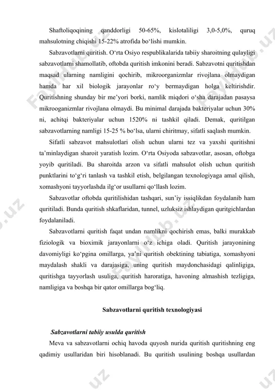 qa usullardan birmuncha afzallik tomonlari ham mavjud. eng asosiy afzalliklaridan biri shundaki, bu usulda murakkab qurilmalar va maxsus idishlardan foydalanilmaydi. bunday qurilmalarni sotib olishga ehtiyoj bo‘lganligi sababli ham quritishning arzon usullaridan biri hisoblanadi. ikkinchidan, bu usul yordamida meva va sabzavotlarni quritganda meva va sabzavotlarning tabiiy hidi va undagi vitaminlar miqdori birmuncha yaxshi saqlanadi. ochiq havoda quyosh nurida quritish issiq iqlim sharoiti mavjud bo‘lgan joylarda, ya’ni bizning respublikamizda ko‘p tarqalgan usullardan biri sanaladi. ochiq havoda quyosh nuri ta’sirida quritish uchun ochiq va quriq joy tanlanadi. ayniqsa, bu joy yo‘l yoqasidan uy hayvonlari saqlanadigan, chiqindilar tashlanadigan joylardan uzoqroq bo‘lishi maqsadga muvofiq hisoblanadi. agar bunday joylar bog‘ning ichidan tanlansa ham bo‘ladi, lekin maydonga quyosh nuri to‘la tushib turishi kerak. maydonchada chang – to‘zon bo‘lmasligi kerak, uncha mayda toshchalar to‘kilsa ham yaxshi bo‘ladi. meva va sabzavot quritiladigan maydonchaning yonida soyabonlar (naves) qurilishi ham talab etiladi. ko‘pchilik holatlarda shu soyabonlar tagida ko‘katlar va ba’zi mevalarni …