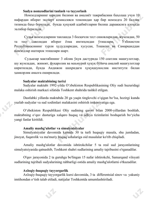 марқанддан номзодлар иштирок этишлари шарт. судьялар мактабининг 3 ойлик ўқув дастурида 150 соатлик машғулотлар, шу жумладан, жиноят, фуқаролик ва маъмурий ҳуқуқ бўйича амалий машғулотлар киритилади, бунда андижон шаҳридаги ҳуқуқшунослик институти билан ҳамкорлик амалга оширилади. sudyalar maktabining tarixi sudyalar maktabi 1992-yilda oʻzbekiston respublikasining oliy sudi huzuridagi malaka oshirish markazi sifatida toshkent shahrida tashkil etilgan. dastlabki yillarda maktabda 20 ga yaqin tinglovchi oʻqigan boʻlsa, hozirgi kunda yuzlab sudyalar va sud xodimlari malakasini oshirish imkoniyatiga ega. oʻzbekiston respublikasi oliy sudining qarori bilan 2000-yillardan boshlab, maktabning oʻquv dasturiga xalqaro huquq va adliya tizimlarini boshqarish boʻyicha yangi fanlar kiritildi. amaliy mashg'ulotlar va simulyatsiyalar simulyatsiyalar davomida kamida 30 ta turli huquqiy masala, shu jumladan, jinoyat, fuqarolik va ma'muriy huquq sohalariga oid masalalar ko'rib chiqiladi. amaliy mashg'ulotlar davomida ishtirokchilar 5 ta real sud jarayonlarining simulyatsiyasida qatnashib, toshkent shahri sudlarining amaliy tajribasini o'rganadilar. o'quv jarayonida 2 ta guruhga bo'lingan 15 nafar ishtirokchi, samarqand viloyati sudlarining tajribali sudyalarining rahbarligi …
