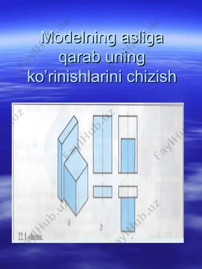modelning asliga qarab uning ko’rinishlarini chizish — PPT