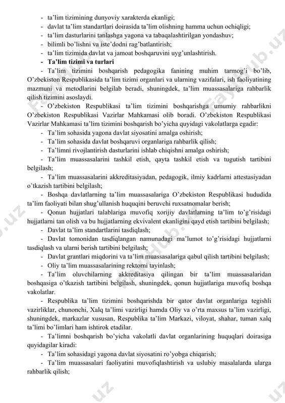 siy tamoyillari o’zbekiston respublikasi “ta’lim to’g’risida”gi qonunining 3-moddasi ta’lim sohasidagi davlat siyosatining asosiy prinsiplariga bag’ishlangan. ta’lim o’zbekiston respublikasi ijtimoiy taraqqiyoti sohasida ustuvor deb e’lon qilinadi. ta’lim sohasidagi davlat siyosatining asosiy prinsiplari quyidagilardan iborat: · ta’lim va tarbiyaning insonparvar, demokratik xarakterda ekanligi; · ta’limning uzluksizligi va izchilligi; · umumiy o’rta, shuningdek o’rta maxsus, kasb-hunar ta’limining majburiyligi; · o’rta maxsus, kasb-hunar ta’limi yo’nalishini: akademik litseyda yoki kasb-hunar kollejida o’qishni tanlashning ixtiyoriyligi; · ta’lim tizimining dunyoviy xarakterda ekanligi; · davlat ta’lim standartlari doirasida ta’lim olishning hamma uchun ochiqligi; · ta’lim dasturlarini tanlashga yagona va tabaqalashtirilgan yondashuv; · bilimli bo’lishni va iste’dodni rag’batlantirish; · ta’lim tizimida davlat va jamoat boshqaruvini uyg’unlashtirish. · ta’lim tizimi va turlari · ta’lim tizimini boshqarish pedagogika fanining muhim tarmog’i bo’lib, o’zbekiston respublikasida ta’lim tizimi organlari va ularning vazifalari, ish faoliyatining mazmuni va metodlarini belgilab beradi, shuningdek, ta’lim muassasalariga rahbarlik qilish tizimini asoslaydi. · o’zbekiston respublikasi ta’lim tizimini boshqarishga umumiy …