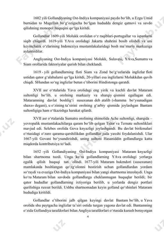 davlat birikmalari o‘rtasidagi o‘zaro qarama-qarshilikdan gollandlar juda yaxshi foydalanishdi. ular 1667-yili govani bo‘ysundirishdi, uning sultoni hasaniddin gollandlarga katta miqdorda kontributsiya to‘ladi. 1652 -yili gollandiyaning ost-indiya kompaniyasi mataram knyazligi bilan shartnoma tuzdi. unga ko‘ra gollandlarning yava orolidagi yerlarga egalik qilish huquqi tan olindi. 1677-yili mataram hukmdori (susuxunan) mamlakatda boshlangan qo‘zg‘olonni bostirish uchun gollandlardan yordam so‘raydi va evaziga ost-indiya kompaniyasi bilan yangi shartnoma imzolaydi. unga ko‘ra mataram bilan savdoda gollandlarga cheklanmagan huquqlar berildi; bir qator hududlar gollandlarning ixtiyoriga berilib, u yerlarda dengiz portlari qurilishiga ruxsat berildi. ushbu shartnomadan keyin golland qo‘shinlari mataram hududiga kiritildi. gollandlar e’tiborini jalb qilgan keyingi davlat bantam bo‘lib, u yava orolida shu paytgacha inglizlar ta’siri ostida turgan yagona davlat edi. bantamning o‘zida gollandiya tarafdorlari bilan angliya tarafdorlari o‘rtasida kurash borayotgan bo‘lib, bu kurashda gollandiya tomoni g‘olib chiqdi va 1683 yili bantam bilan gollandlarning ost-indiya kompaniyasi o‘rtasida shartnoma imzolandi. shartnomaga ko‘ra bantam hududida savdo qilish uchun gollandlarga katta imtiyozlar …