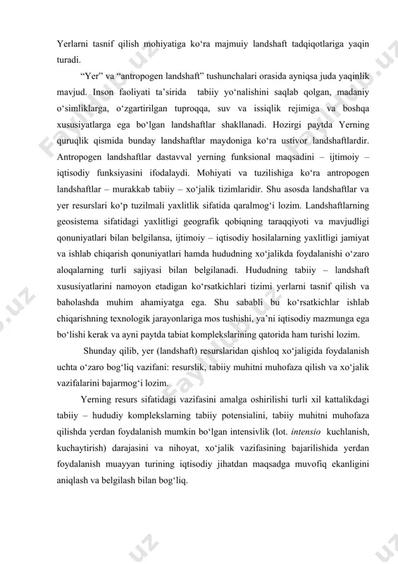 о‘jaligida foydalanish uchta о‘zaro bog‘liq vazifani: resurslik, tabiiy muhitni muhofaza qilish va xо‘jalik vazifalarini bajarmog‘i lozim. yerning resurs sifatidagi vazifasini amalga oshirilishi turli xil kattalikdagi tabiiy – hududiy komplekslarning tabiiy potensialini, tabiiy muhitni muhofaza qilishda yerdan foydalanish mumkin bо‘lgan intensivlik (lot. intensio kuchlanish, kuchaytirish) darajasini va nihoyat, xо‘jalik vazifasining bajarilishida yerdan foydalanish muayyan turining iqtisodiy jihatdan maqsadga muvofiq ekanligini aniqlash va belgilash bilan bog‘liq. qishloq xо‘jaligida yer resurslaridan foydalanish, yuqorida ta’kidlaganidek, birinchi navbatda tuproqlarning tabiiy xususiyatlarini mukammal о‘rganishni taqozo etadi. tuproqlarning sifati yer resurslaridan foydalanish imkoniyatlarini belgilaydigan muhim omildir. tuproq tabiiy – tarixiy jarayonlarining natijasi bо‘lsada, hozirgi paytda tuproqlarning sifati inson xо‘jalik faoliyatining sajiyasi va ta’siri darajasiga bog‘liq. tuproqlarning resurs sifatidagi eng muhim xususiyati shundaki, boshqa resurslardan farq qilgan holda tuproqlardan tо‘g‘ri foydalanilganda ularning holati о‘zgarmaydi va yaxshilanadi. tuproqlar – tabiiy muhitning asosiy komponentlaridan biri bо‘lib, ularning xossalarida va tarqalishida litosferaning biosfera bilan murakkab о‘zaro ta’siri namoyon bо‘ladi. tuproqlar – …