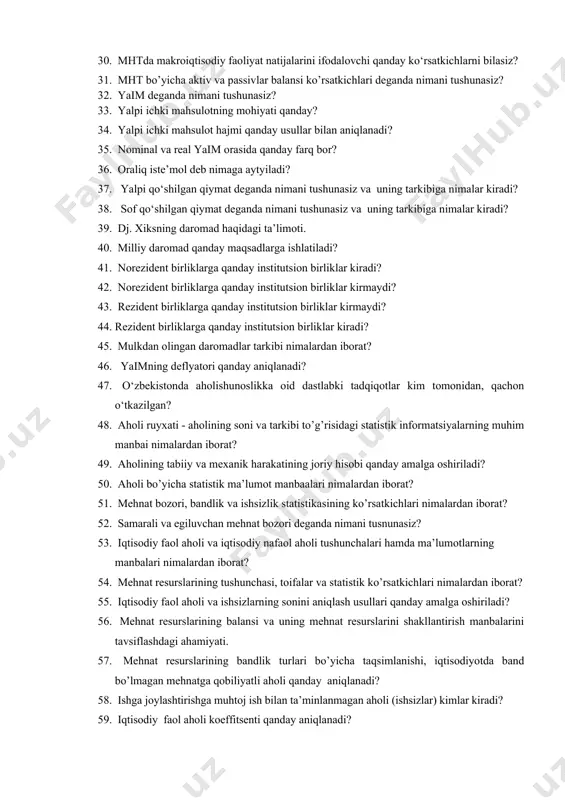 li bo’yicha statistik ma’lumot manbaalari nimalardan iborat? 51. mehnat bozori, bandlik va ishsizlik statistikasining ko’rsatkichlari nimalardan iborat? 52. samarali va egiluvchan mehnat bozori deganda nimani tusnunasiz? 53. iqtisodiy faol aholi va iqtisodiy nafaol aholi tushunchalari hamda ma’lumotlarning manbalari nimalardan iborat? 54. mehnat resurslarining tushunchasi, toifalar va statistik ko’rsatkichlari nimalardan iborat? 55. iqtisodiy faol aholi va ishsizlarning sonini aniqlash usullari qanday amalga oshiriladi? 56. mehnat resurslarining balansi va uning mehnat resurslarini shakllantirish manbalarini tavsiflashdagi ahamiyati. 57. mehnat resurslarining bandlik turlari bo’yicha taqsimlanishi, iqtisodiyotda band bo’lmagan mehnatga qobiliyatli aholi qanday aniqlanadi? 58. ishga joylashtirishga muhtoj ish bilan ta’minlanmagan aholi (ishsizlar) kimlar kiradi? 59. iqtisodiy faol aholi koeffitsenti qanday aniqlanadi? 60. iqtisodiyotning norasmiy sektorida ish bilan band aholi soni qanday aniqlanadi? 61. ishchilarning ro’yxatdagi soni har kuniga qanday aniqlanadi? 62. mustaqil ravishda ish qidirayotganlar soni qanday aniqlanadi? 63. mehnat bilan bandlar soni qanday formula bo’yicha hisoblab chiqiladi? 64. mehnat resurslarining bandlik koeffitsenti qanday …
