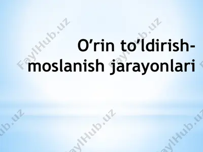 oʼrin toʼldirish-moslanish jarayonlari — PPTX