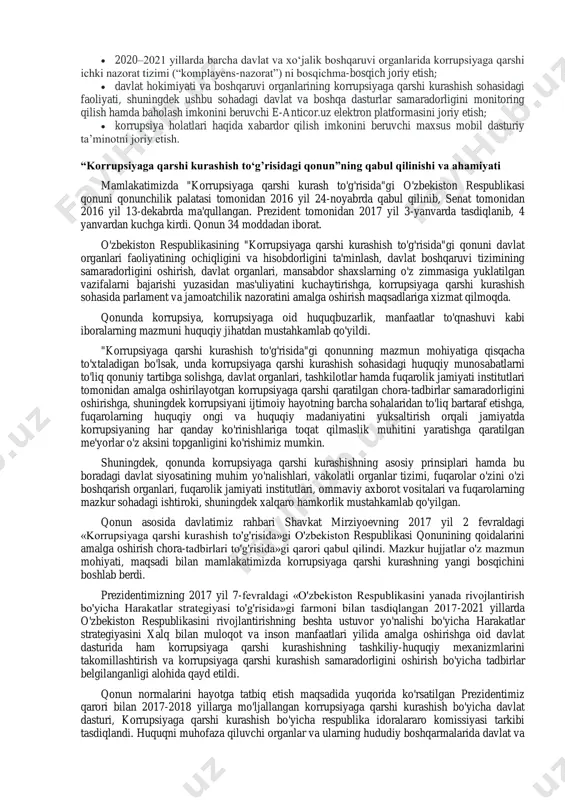 y taʼsir ko‘rsatadi. o‘zbekiston respublikasi prezidenti sh.m.mirziyoyevning 2020 yil 24 yanvar kuni o‘zbekiston respublikasi oliy majlisiga qilgan murojaatnomasida taʼkidlaganidek, “jamiyatimizda korrupsiya illati o‘zining turli ko‘rinishlari bilan taraqqiyotimizga g‘ov bo‘lmoqda. bu yovuz baloning oldini olmasak, haqiqiy ishbilarmonlik va investitsiya muhitini yaratib bo‘lmaydi, umuman, jamiyatning birorta tarmog‘i rivojlanmaydi” korrupsiyaga qarshi kurashishning ustuvor huquqiy asoslari qator xalqaro huquqiy normalarda o‘z ifodasini topgan bo‘lib, ularga quyidagilarni kiritish mumkin:  2003 yil 31 oktyabrda qabul qilingan bmt ning korrupsiyaga qarshi konvensiyasi;  2000 yil 15 noyabrda qabul qilingan bmt ning transmilliy uyushgan jinoyatchilikka qarshi konvensiyasi;  1999 yil 27 yanvardagi yevropa kengashining “korrupsiya uchun jinoiy javobgarlik to‘g‘risida” gi konvensiyasi;  1999 yil 4 noyabrdagi “korrupsiyaga uchun fuqarolik huquqiy javobgarlik to‘g‘risida” gi konvensiyalari va boshqalar. o‘zbekiston yuqorida taʼkidlangan xalqaro normalardan 2008 yilda birlashgan millatlar tashkilotining korrupsiyaga qarshi konvensiyasi, shuningdek, 2010 yilda iqtisodiy hamkorlik va taraqqiyot tashkiloti doirasida qabul qilingan korrupsiyaga qarshi kurash bo‘yicha istanbul harakat rejasini …