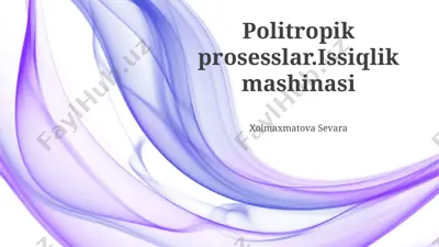 poltropik jarayonlar va issiqlik mashinasi — PPTX