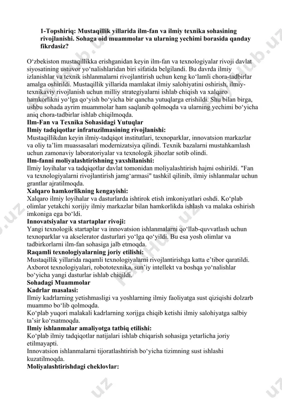ustaqillik yillarida raqamli texnologiyalarni rivojlantirishga katta e’tibor qaratildi. axborot texnologiyalari, robototexnika, sun’iy intellekt va boshqa yo‘nalishlar bo‘yicha yangi dasturlar ishlab chiqildi. sohadagi muammolar kadrlar masalasi: ilmiy kadrlarning yetishmasligi va yoshlarning ilmiy faoliyatga sust qiziqishi dolzarb muammo bo‘lib qolmoqda. ko‘plab yuqori malakali kadrlarning xorijga chiqib ketishi ilmiy salohiyatga salbiy ta’sir ko‘rsatmoqda. ilmiy ishlanmalar amaliyotga tatbiq etilishi: ko‘plab ilmiy tadqiqotlar natijalari ishlab chiqarish sohasiga yetarlicha joriy etilmayapti. innovatsion ishlanmalarni tijoratlashtirish bo‘yicha tizimning sust ishlashi kuzatilmoqda. moliyalashtirishdagi cheklovlar: ilm-fanni moliyalashtirish hajmi ayrim rivojlangan mamlakatlar bilan solishtirganda past darajada. xususiy sektorning ilmiy-texnikaviy tadqiqotlarga jalb qilinishi yetarli darajada emas. infrastruktura muammolari: ba’zi ilmiy-tadqiqot institutlari va oliy ta’lim muassasalarining moddiy-texnik bazasi hanuz yetarlicha rivojlanmagan. zamonaviy texnologik vositalar va ilmiy adabiyotlarning yetishmasligi ilmiy faoliyatni cheklab qo‘ymoqda. muammolarni yechish yo‘llari kadrlar tayyorlash tizimini takomillashtirish: yoshlarni ilmiy izlanishlarga jalb etish uchun maxsus grant dasturlari va rag‘batlantiruvchi tizimlar joriy etish lozim. xorijiy ilmiy markazlar bilan hamkorlikni kengaytirish orqali olimlar malakasini …
