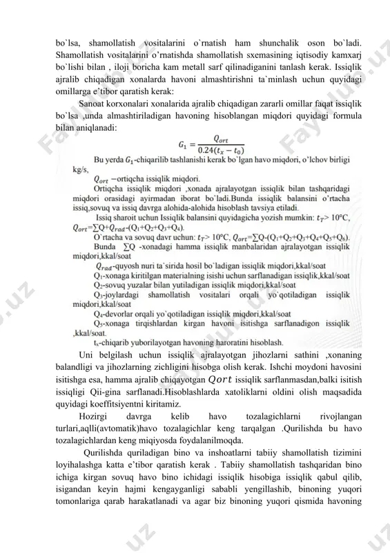 `ylab tarqalish xususiyatiga bog`liq bo`ladi. masalan:agar sexda ko`plab issiqlik ajralib chiqishi mumkin bo`lgan mashina va mexanizimlar o`rnatilgan bo`lsa,ularning sexda joylashish holatiga qarab shamollatish usullari qo`llaniladi. bundan tashqari har xil zararli omillarga ega bo`lgan jihozlarni sex bo`ylab joylashtirishning ham ahamiyati katta. shuning uchun ham sanoat binolarini qurish loyihalarini tayyorlayotganda iqlim sharoitini, quyosh nurlarining tushish holatlari va sexdagi jihozlarni to’g’ri joylashtirish masalalari yetarli darajada hal qilingan bo`lsa, shamollatish vositalarini o`rnatish ham shunchalik oson bo`ladi. shamollatish vositalarini o’rnatishda shamollatish sxemasining iqtisodiy kamxarj bo`lishi bilan , iloji boricha kam metall sarf qilinadiganini tanlash kerak. issiqlik ajralib chiqadigan xonalarda havoni almashtirishni ta`minlash uchun quyidagi omillarga e’tibor qaratish kerak: sanoat korxonalari xonalarida ajralib chiqadigan zararli omillar faqat issiqlik bo`lsa ,unda almashtiriladigan havoning hisoblangan miqdori quyidagi formula bilan aniqlanadi: uni belgilash uchun issiqlik ajralayotgan jihozlarni sathini ,xonaning balandligi va jihozlarning zichligini hisobga olish kerak. ishchi moydoni havosini isitishga esa, hamma ajralib chiqayotgan 𝑄𝑜𝑟𝑡 issiqlik sarflanmasdan,balki isitish issiqligi …