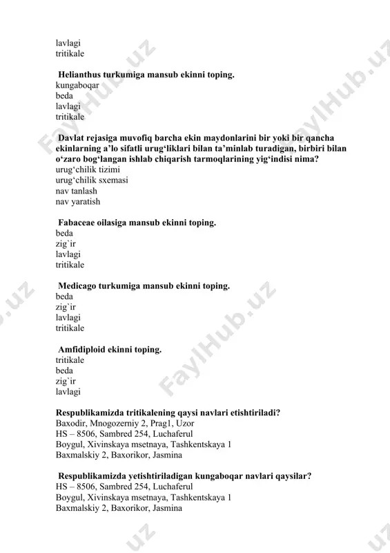 ‘chilik tizimi urug‘chilik sxemasi nav tanlash nav yaratish fabaceae oilasiga mansub ekinni toping. beda zig`ir lavlagi tritikale medicago turkumiga mansub ekinni toping. beda zig`ir lavlagi tritikale amfidiploid ekinni toping. tritikale beda zig`ir lavlagi respublikamizda tritikalening qaysi navlari etishtiriladi? baxodir, mnogozerniy 2, prag1, uzor hs – 8506, sambred 254, luchaferul boygul, xivinskaya msetnaya, tashkentskaya 1 baxmalskiy 2, baxorikor, jasmina respublikamizda yetishtiriladigan kungaboqar navlari qaysilar? hs – 8506, sambred 254, luchaferul boygul, xivinskaya msetnaya, tashkentskaya 1 baxmalskiy 2, baxorikor, jasmina milyutinskiy 4, milyutinskiy 6, o‘zbekiston 8, zimistoni, lazzat, yulduz respublikamizda yetishtiriladigan beda navlari qaysilar? boygul, xivinskaya msetnaya, tashkentskaya 1 hs – 8506, sambred 254, luchaferul baxmalskiy 2, baxorikor, jasmina milyutinskiy 4, milyutinskiy 6, o‘zbekiston 8, zimistoni, lazzat, yulduz sinalayotgan navni dalaning bir necha joyiga ekib olinadigan ma’lumotlarning bir biriga muvofiq kelish darajasi. tajriba aniqligi seleksion jarayon urug‘chilik sistemasi urug‘chilik sxemasi davlat nav sinashida necha yil davomida ish olib boriladi? 34yil 68yil 45yil …