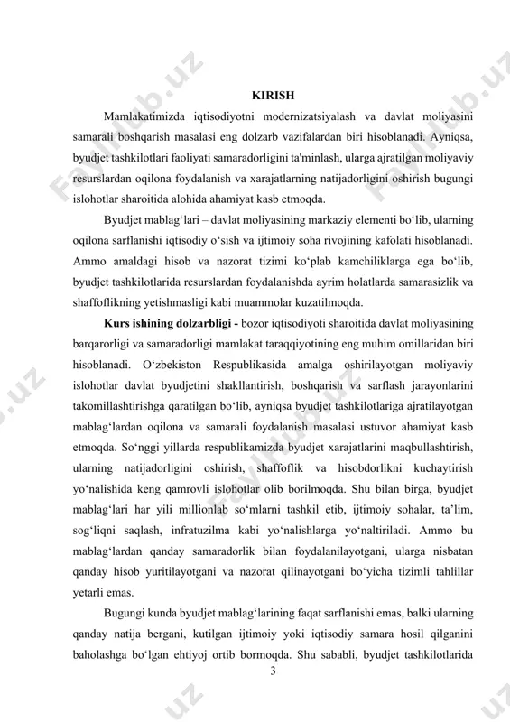 i dolzarb masalaga aylangan. natijadorlik tamoyiliga asoslangan yondashuv, bu boradagi mexanizmlarni takomillashtirish, zamonaviy audit va monitoring tizimlaridan foydalanish, byudjet jarayonida shaffoflikni oshirish orqali davlat moliyasidan foydalanish samaradorligini sezilarli darajada oshirish mumkin. shu jihatdan olganda, mazkur kurs ishi mavzusi amaliy jihatdan muhim va ilmiy-nazariy jihatdan dolzarb hisoblanadi. kurs ishining obyekti - o‘zbekiston respublikasidagi byudjet tashkilotlarining faoliyati, xususan ularga ajratilgan byudjet mablag‘laridan foydalanish tartibi, bu jarayonda hisob va nazorat tizimining amaldagi holati olinadi. kurs ishining predmeti - byudjet mablag‘larining samarali va maqsadli ishlatilishini ta’minlashda hisob va nazorat tizimining o‘rni, bu tizimni tashkil etishning uslubiy asoslari, mavjud yondashuvlar va takomillashtirish yo‘llaridan iboratdir. kurs ishining maqsadi – byudjet tashkilotlarida byudjet mablag‘laridan foydalanish natijadorligini ta’minlaydigan hisob va nazorat tizimining mohiyatini chuqur tahlil qilish, mavjud muammolarni aniqlash va ularni bartaraf etishga qaratilgan ilmiy-amaliy tavsiyalar ishlab chiqishdan iborat. shu asosda quyidagi asosiy vazifalar belgilab olingan: 1. byudjet mablag‘larining iqtisodiy mohiyati, ularning shakllanish manbalari va sarflanish mexanizmini o‘rganish; …