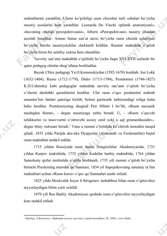 a-uka dyupyular (aleksandr va ferdenantlar) bepul rasm maktabini tashkil etdilar. 1715 yildan rossiyada rasm fanini dengizchilar akademiyasida, 1721 yildan karpov maktabida, 1732 yildan kadetlar harbiy maktabida, 1764 yildan samolьniy qizlar institutida o’qitila boshlandi. 1735 yili rasmni o’qitish bo’yicha birinchi preslerning metodik qo’llanmasi, 1834 yil sapojnikovning umumiy ta’lim maktablari uchun «rasm kursi» o’quv qo’llanmalari nashr etiladi. 1825 yilda moskvalik boyar s.strogonov tashabbusi bilan rasm o’qituvchisi tayyorlaydigan bilim yurti ochildi. 1870 yili rus badiiy akademiyasi qoshida rasm o’qituvchisi tayyorlaydigan kurs tashkil etiladi. xx asr boshlarida peterburg, moskva, qozon, odessa, penzada rasm o’qituvchisi tayyorlaydigan bilim yurtlari ochiladi. rus badiiy akademiyasi qoshida rasmni o’qitish metodikasi bo’yicha maxsus komissiya ish boshlaydi. bu komisiya sostavida n.ge, i.kramskoy, p.chistyakov kabi yetuk rassomlar ish olib boradilar. sovetlar davrida 1921 yildan i-rasm o’quv predmeti sifatida o’rta umumta’lim maktablari o’quv rejasiga kiritiladi. o’rta maktablar uchun 1921 yildan dasturlar yaratila boshlaydi. 1936 yillardan dasturlar yangilanib kelindi. maktabda rasm fanining o’qitilishi bo’yicha …