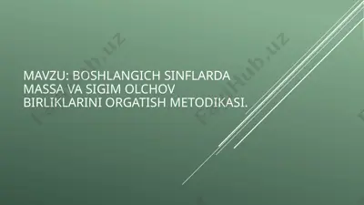 boshlangich sinflarda massa va sig'im o'lchov birliklarini o'rgatish metodikasi — PPTX