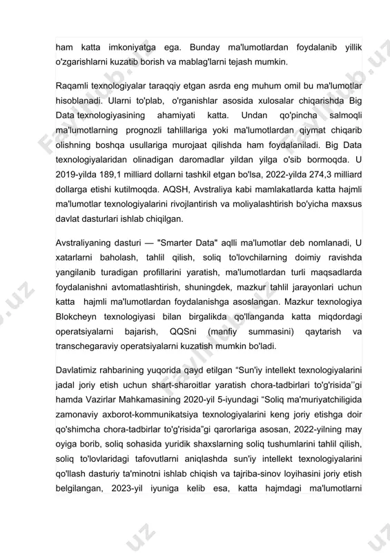 sh uchun sun'iy aql vositasidan foydalanishga kirishgan etakchi mamlakatlar qatorida turadi. negaki, soliq ma'murchiligiga sun'iy aqlni joriy etilishi qo'yidagi afzalliklarga ega bo'lish imkoniyatini beradi. jumladan, ayni kunda soliq to'lashdan bo'yin tovlash holatlarini aniqlash. soliq idoralari soliq auditi jarayonida firibgarlikni aniqlashga harakat qilishadi. hujjatlar to'plamidan aniq ma'lumotlarni topish bu pichan ichidan igna qidirish kabi zahmatni talab qiladi. aslida algoritmlaridan foydalanib, katta miqdordagi ma'lumotlarda noodatiy yozuvlarni aniqlay oladigan, sun'iy aqlni qo'llab-quvvatlaydigan tizimlarni yaratish mumkin. takroriy vazifalarni avtomatlashtirish uchun sun'iy intellektni qo'llab-quvvatlaydigan robotlarning qo'llanilishi mutaxassislarga hujjatlar ustida ishlashni kamaytirishga xizmat qilsa, shaffoflikni oshirish esa, soliqqa tortishning avtomatlashtirilgan jarayonida korruptsiyani kamaytirshga yordam beradi. sun'iy intellekt yordamida avtomatlashtirilgan komp`yuterlar soliq ma'lumotlarini prognoz va tahlil qilish uchun sarf-xarajatlarni kamaytirishda ham katta imkoniyatga ega. bunday ma'lumotlardan foydalanib yillik o'zgarishlarni kuzatib borish va mablag'larni tejash mumkin. raqamli texnologiyalar taraqqiy etgan asrda eng muhum omil bu ma'lumotlar hisoblanadi. ularni to'plab, o'rganishlar asosida xulosalar chiqarishda big data texnologiyasining ahamiyati katta. …