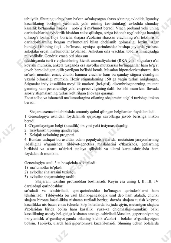 davrda tibbiyot genetikasining usullari soni ancha ko'payib, hatto molekulyar biologiyaning eng yangi usullarini ham o'z ichiga oladi. f.galton o'zining 1865 yilda yozgan "talantning va xarakterning irsiylanishi" asarida o'z zamonining eng mashhur odamlarining biografiyalarini o'rganib, ularning tanlangan kasblarida qo'lga kiritilgan katta muvaffaqiyatlari ko'p jixatdan irsiyatga bog`liq ekanligani aniqladi. f.galtondan ham ancha oldin odam belgilarining irsiylanishi to'g`risida ayrim ma'lumotlar mavjud edi. moperti (xviii asrda) polidaktiliyaning ayrim oilalarda ko'proq uchrashni aniqladi. nasse (xix asr boshlarida) gemofiliyaning irsiylanish haqidagi empirik qonunini taklif etdi. odam genetik tekshirish ob'ekti sifatida ancha kamchiliklarga ega. bularning eng asosiysi - odamlarda duragaylash, ya'ni eksperimental duragaylash usulini qo'llash mumkin emasligidir. shunday bo'lishiga qaramasdan kishilik jamiyatida nikohning har xil tiplarini topish mumkin, kerakli nikohtiplarini topish uchun izchillik bilan tekshirish lozim. uzoq qarindoshlar to'g`risida aniq ma'lumotlar to'plash ham ancha qiyin, holbuki bularsiz to'g`ri genealogik kartalarni tuzish mumkin emas.bu noqulayliklarga barxam berish uchun ma`lum belgi (kasallik) uchraydigan ko'proq oilalarni o'rganish lozim. odam xromosomalarining …
